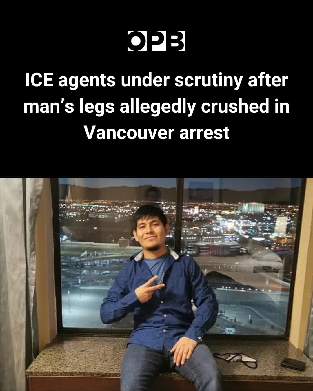 Jose P.C.: Man's legs allegedly run over by ICE vehicle in Vancouver, Washington