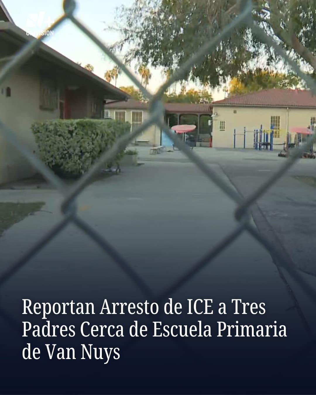 Three parents arrested by ICE outside Van Nuys elementary school